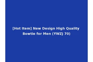 [Hot Item] New Design High Quality Bowtie for Men (YWZJ 70)