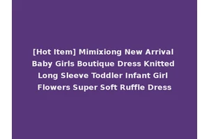 [Hot Item] Mimixiong New Arrival Baby Girls Boutique Dress Knitted Long Sleeve Toddler Infant Girl Flowers Super Soft Ruffle Dress