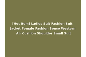 [Hot Item] Ladies Suit Fashion Suit Jacket Female Fashion Sense Western Air Cushion Shoulder Small Suit