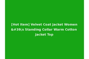 [Hot Item] Velvet Coat Jacket Women's Standing Collar Warm Cotton Jacket Top