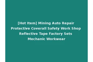 [Hot Item] Mining Auto Repair Protective Coverall Safety Work Shop Reflective Tape Factory Sets Mechanic Workwear