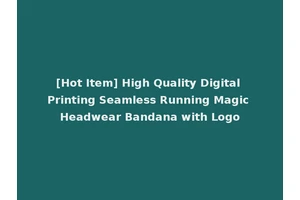 [Hot Item] High Quality Digital Printing Seamless Running Magic Headwear Bandana with Logo