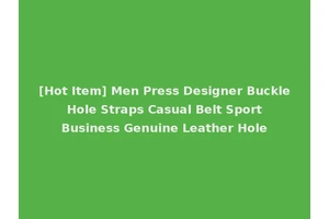 [Hot Item] Men Press Designer Buckle Hole Straps Casual Belt Sport Business Genuine Leather Hole