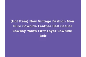 [Hot Item] New Vintage Fashion Men Pure Cowhide Leather Belt Casual Cowboy Youth First Layer Cowhide Belt