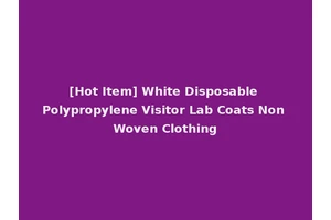 [Hot Item] White Disposable Polypropylene Visitor Lab Coats Non Woven Clothing