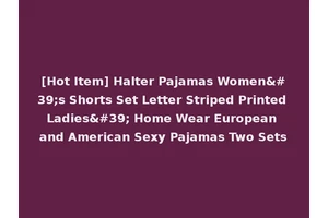 [Hot Item] Halter Pajamas Women's Shorts Set Letter Striped Printed Ladies' Home Wear European and American Sexy Pajamas Two Sets