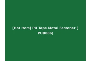 [Hot Item] PU Tape Metal Fastener (PUB006)