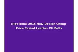 [Hot Item] 2015 New Design Cheap Price Casual Leather PU Belts