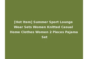 [Hot Item] Summer Sport Lounge Wear Sets Women Knitted Casual Home Clothes Women 2 Pieces Pajama Set