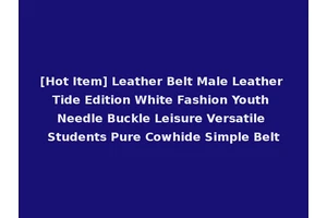 [Hot Item] Leather Belt Male Leather Tide Edition White Fashion Youth Needle Buckle Leisure Versatile Students Pure Cowhide Simple Belt