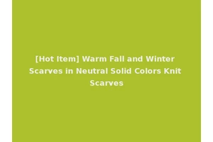 [Hot Item] Warm Fall and Winter Scarves in Neutral Solid Colors Knit Scarves