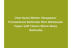 [Hot Item] Winter Sleepwear Promotional Bathrobe Men Wholesale Super Soft Fleece Warm Navy Bathrobe