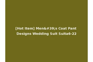 [Hot Item] Men's Coat Pant Designs Wedding Suit Suita6-22