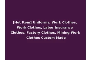 [Hot Item] Uniforms, Work Clothes, Work Clothes, Labor Insurance Clothes, Factory Clothes, Mining Work Clothes Custom Made