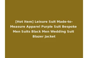 [Hot Item] Leisure Suit Made-to-Measure Apparel Purple Suit Bespoke Men Suits Black Men Wedding Suit Blazer Jacket