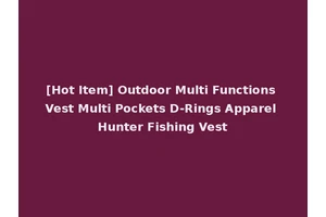 [Hot Item] Outdoor Multi Functions Vest Multi Pockets D-Rings Apparel Hunter Fishing Vest