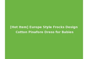 [Hot Item] Europe Style Frocks Design Cotton Pinafore Dress for Babies
