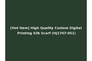 [Hot Item] High Quality Custom Digital Printing Silk Scarf (HJ1707-051)