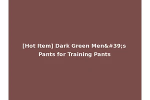 [Hot Item] Dark Green Men's Pants for Training Pants