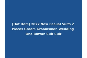[Hot Item] 2022 New Casual Suits 2 Pieces Groom Groomsmen Wedding One Button Suit Suit