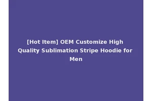 [Hot Item] OEM Customize High Quality Sublimation Stripe Hoodie for Men
