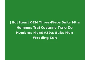 [Hot Item] OEM Three-Piece Suits Mtm Hommes Traj Costume Traje De Hombres Men's Suits Men Wedding Suit