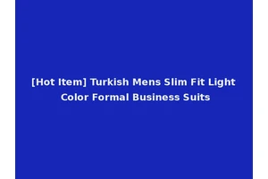 [Hot Item] Turkish Mens Slim Fit Light Color Formal Business Suits