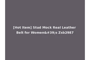 [Hot Item] Stud Mock Real Leather Belt for Women's Zsb2987