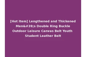 [Hot Item] Lengthened and Thickened Men's Double Ring Buckle Outdoor Leisure Canvas Belt Youth Student Leather Belt