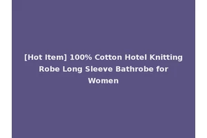 [Hot Item] 100% Cotton Hotel Knitting Robe Long Sleeve Bathrobe for Women
