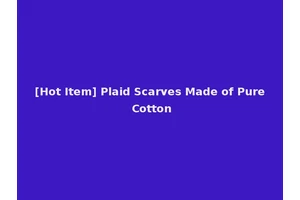[Hot Item] Plaid Scarves Made of Pure Cotton