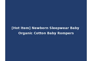 [Hot Item] Newborn Sleepwear Baby Organic Cotton Baby Rompers
