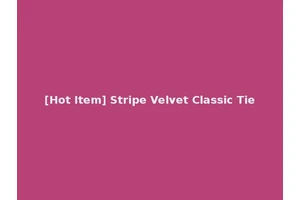 [Hot Item] Stripe Velvet Classic Tie