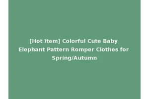 [Hot Item] Colorful Cute Baby Elephant Pattern Romper Clothes for Spring/Autumn