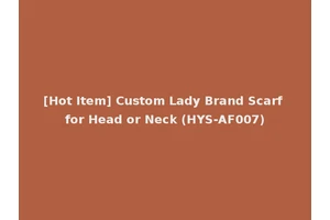 [Hot Item] Custom Lady Brand Scarf for Head or Neck (HYS-AF007)