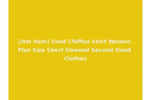 [Hot Item] Used Chiffon Shirt Women Plus Size Short Sleeved Second Hand Clothes