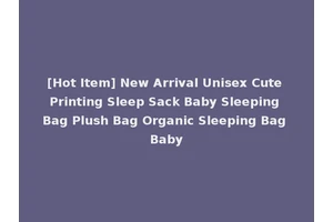 [Hot Item] New Arrival Unisex Cute Printing Sleep Sack Baby Sleeping Bag Plush Bag Organic Sleeping Bag Baby
