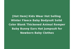 [Hot Item] Kids Wear Hot Selling Winter Fleece Baby Bodysuit Solid Color Blank Thickened Animal Romper Baby Bunny Ears Hat Jumpsuit for Newborn Baby Clothes