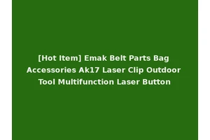 [Hot Item] Emak Belt Parts Bag Accessories Ak17 Laser Clip Outdoor Tool Multifunction Laser Button