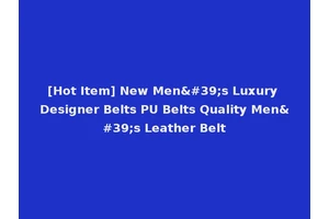 [Hot Item] New Men's Luxury Designer Belts PU Belts Quality Men's Leather Belt