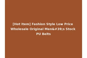 [Hot Item] Fashion Style Low Price Wholesale Original Men's Stock PU Belts