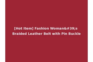 [Hot Item] Fashion Woman's Braided Leather Belt with Pin Buckle