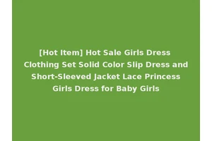 [Hot Item] Hot Sale Girls Dress Clothing Set Solid Color Slip Dress and Short-Sleeved Jacket Lace Princess Girls Dress for Baby Girls