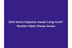 [Hot Item] Organza Gauze Long Scarf Muslim Hijab Cheap Series