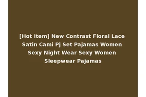 [Hot Item] New Contrast Floral Lace Satin Cami Pj Set Pajamas Women Sexy Night Wear Sexy Women Sleepwear Pajamas