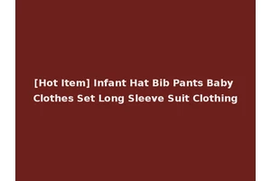 [Hot Item] Infant Hat Bib Pants Baby Clothes Set Long Sleeve Suit Clothing