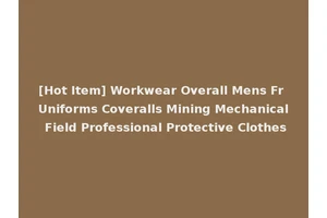 [Hot Item] Workwear Overall Mens Fr Uniforms Coveralls Mining Mechanical Field Professional Protective Clothes