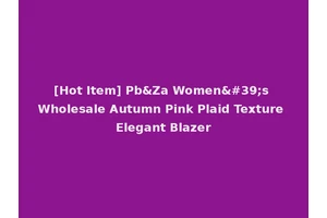 [Hot Item] Pb&Za Women's Wholesale Autumn Pink Plaid Texture Elegant Blazer