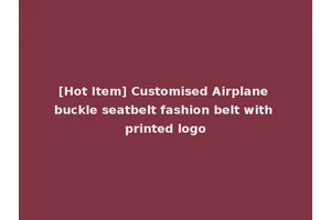 [Hot Item] Customised Airplane buckle seatbelt fashion belt with printed logo