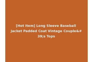 [Hot Item] Long Sleeve Baseball Jacket Padded Coat Vintage Couple's Tops